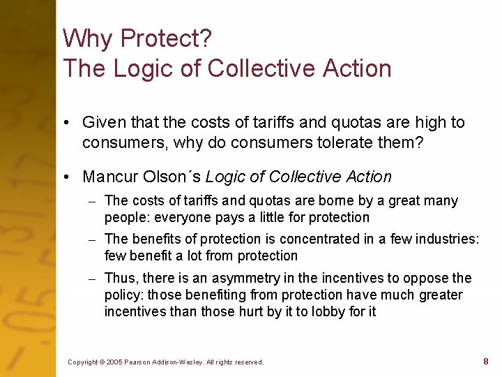 Why Protect? The Logic of Collective Action • Given that the costs of tariffs