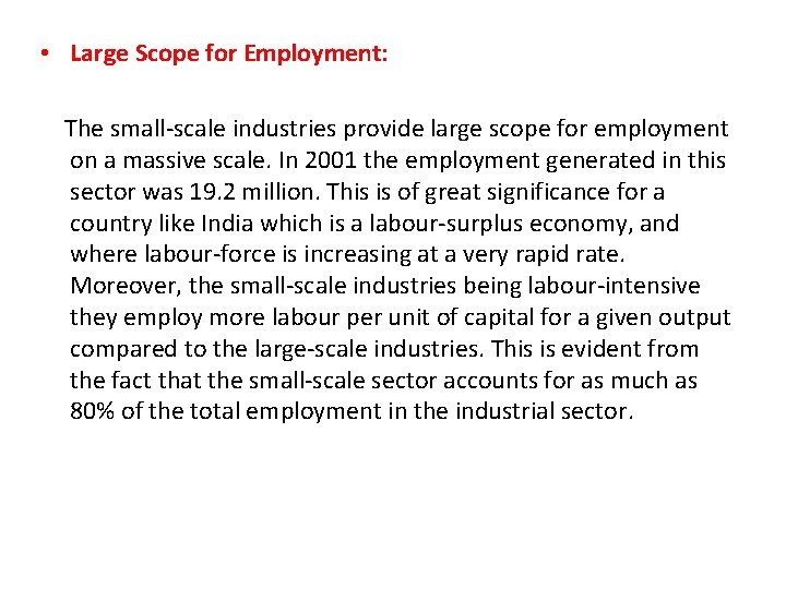  • Large Scope for Employment: The small-scale industries provide large scope for employment