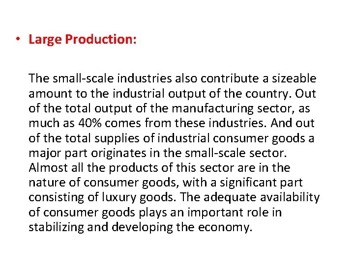  • Large Production: The small-scale industries also contribute a sizeable amount to the