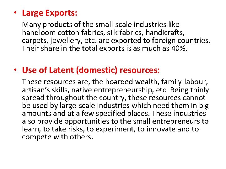  • Large Exports: Many products of the small-scale industries like handloom cotton fabrics,