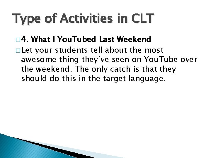 Type of Activities in CLT � 4. What I You. Tubed Last Weekend �