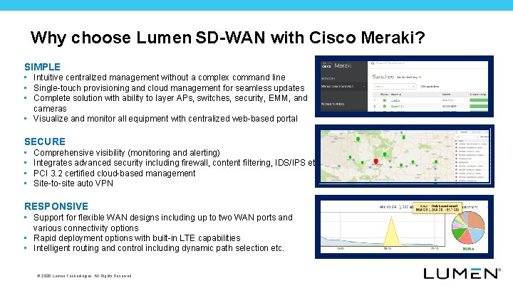Why choose Lumen SD-WAN with Cisco Meraki? SIMPLE • Intuitive centralized management without a