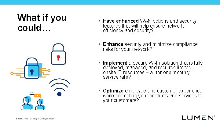 What if you could… • Have enhanced WAN options and security features that will