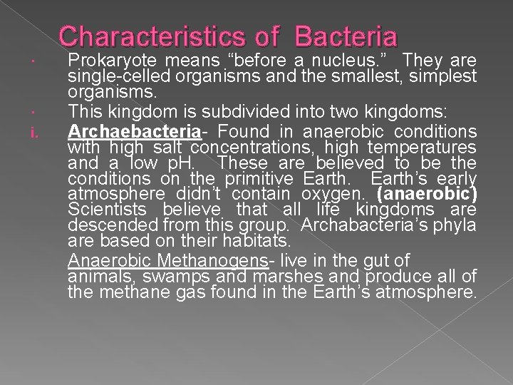  i. Characteristics of Bacteria Prokaryote means “before a nucleus. ” They are single-celled