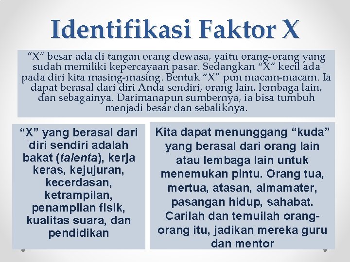 Identifikasi Faktor X “X” besar ada di tangan orang dewasa, yaitu orang-orang yang sudah