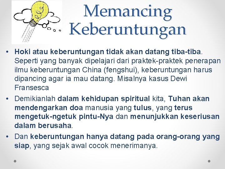 Memancing Keberuntungan • Hoki atau keberuntungan tidak akan datang tiba-tiba. Seperti yang banyak dipelajari