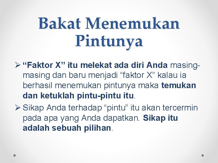 Bakat Menemukan Pintunya Ø “Faktor X” itu melekat ada diri Anda masing dan baru