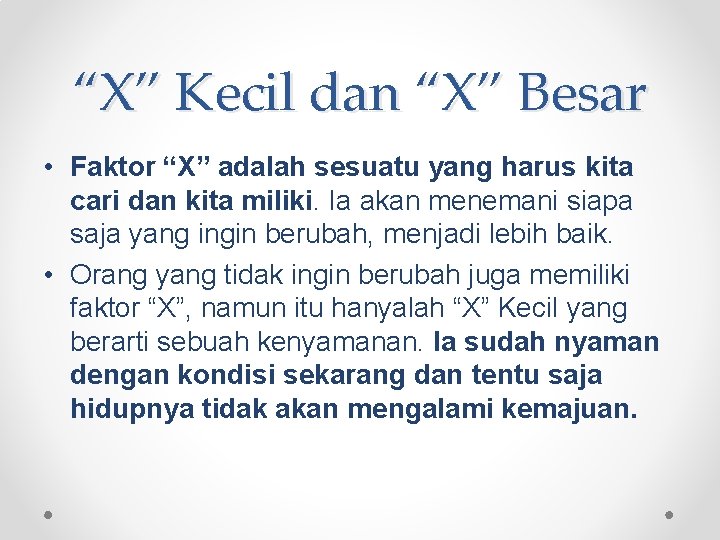 “X” Kecil dan “X” Besar • Faktor “X” adalah sesuatu yang harus kita cari