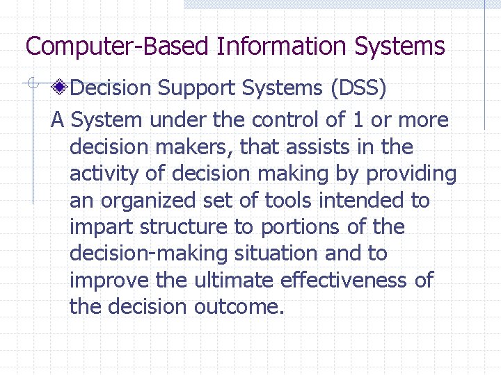 Computer-Based Information Systems Decision Support Systems (DSS) A System under the control of 1