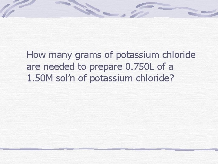How many grams of potassium chloride are needed to prepare 0. 750 L of