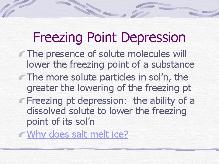 Freezing Point Depression The presence of solute molecules will lower the freezing point of