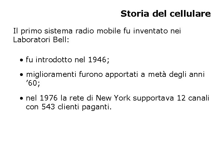 Storia del cellulare Il primo sistema radio mobile fu inventato nei Laboratori Bell: •