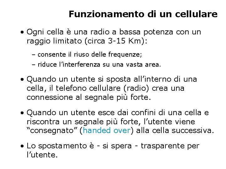 Funzionamento di un cellulare • Ogni cella è una radio a bassa potenza con