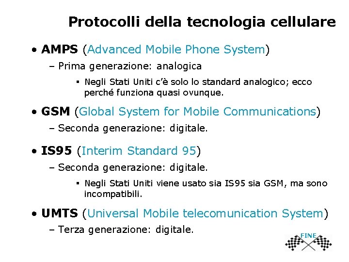 Protocolli della tecnologia cellulare • AMPS (Advanced Mobile Phone System) – Prima generazione: analogica