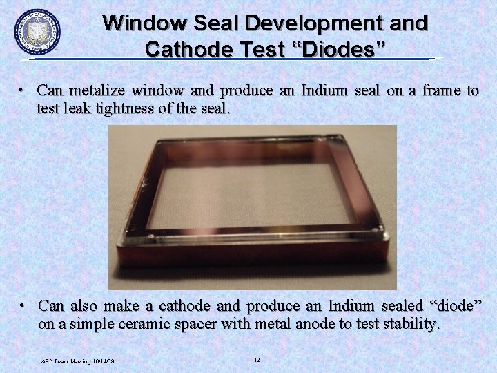 Window Seal Development and Cathode Test “Diodes” • Can metalize window and produce an