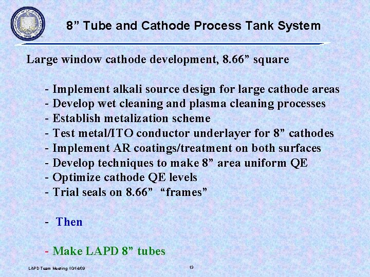 8” Tube and Cathode Process Tank System Large window cathode development, 8. 66” square