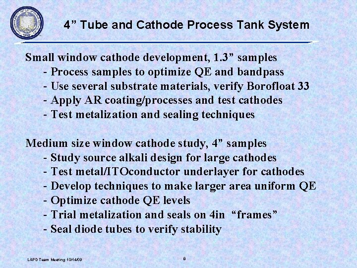 4” Tube and Cathode Process Tank System Small window cathode development, 1. 3” samples