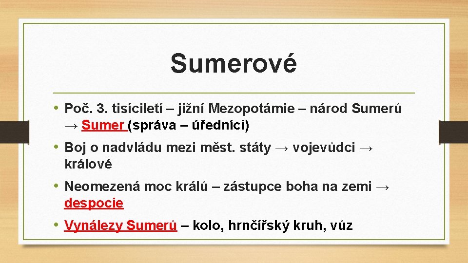 Sumerové • Poč. 3. tisíciletí – jižní Mezopotámie – národ Sumerů → Sumer (správa