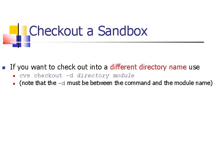 Checkout a Sandbox If you want to check out into a different directory name