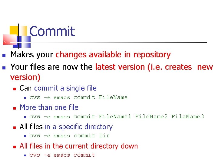 Commit Makes your changes available in repository Your files are now the latest version