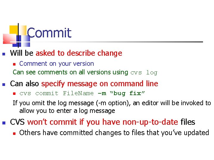 Commit Will be asked to describe change Comment on your version Can see comments