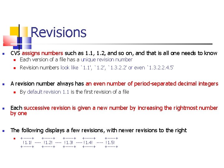 Revisions CVS assigns numbers such as 1. 1, 1. 2, and so on, and