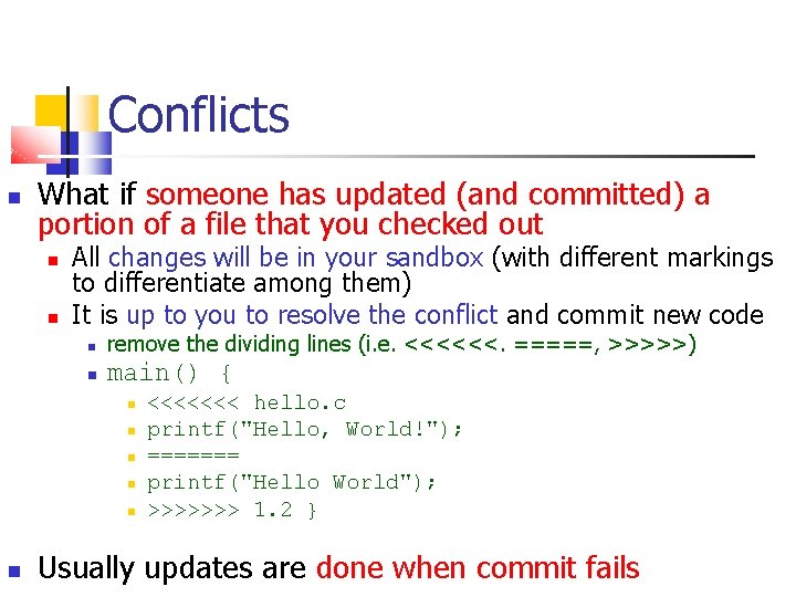 Conflicts What if someone has updated (and committed) a portion of a file that