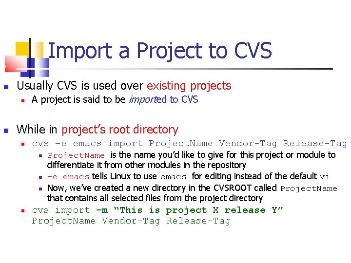 Import a Project to CVS Usually CVS is used over existing projects A project