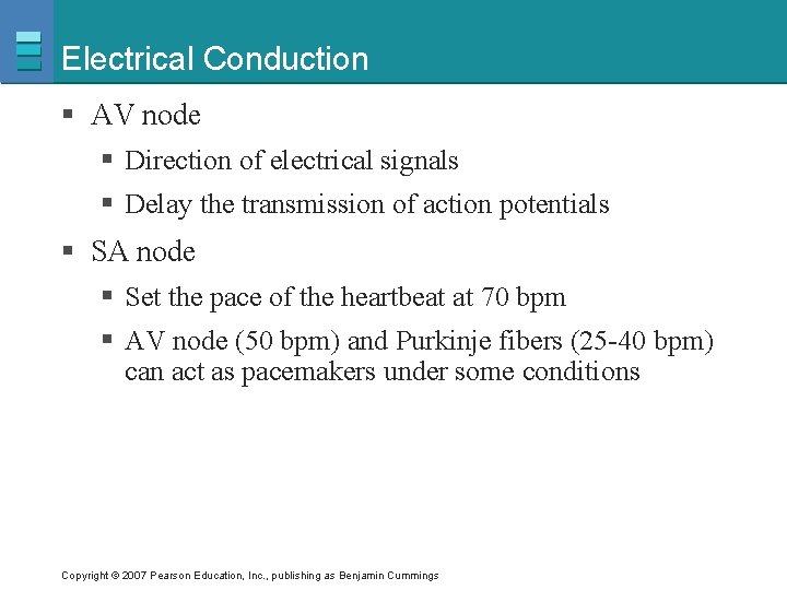 Electrical Conduction § AV node § Direction of electrical signals § Delay the transmission