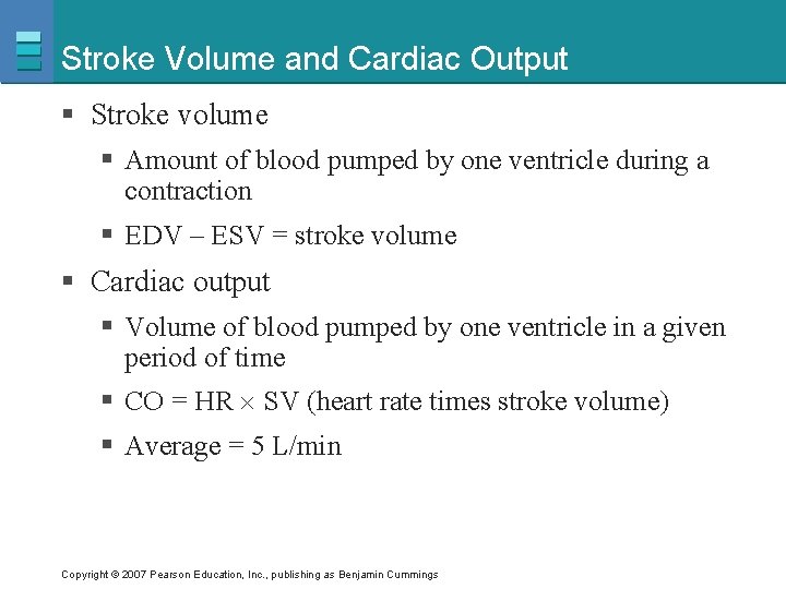 Stroke Volume and Cardiac Output § Stroke volume § Amount of blood pumped by