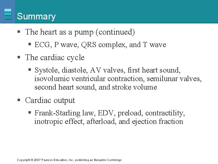 Summary § The heart as a pump (continued) § ECG, P wave, QRS complex,