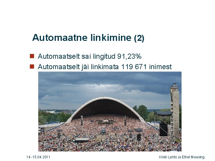 Automaatne linkimine (2) n Automaatselt sai lingitud 91, 23% n Automaatselt jäi linkimata 119