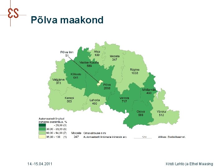 Põlva maakond 14. -15. 04. 2011 Kristi Lehto ja Ethel Maasing 