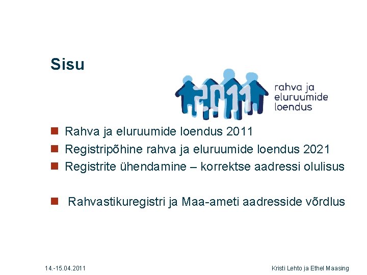 Sisu n Rahva ja eluruumide loendus 2011 n Registripõhine rahva ja eluruumide loendus 2021