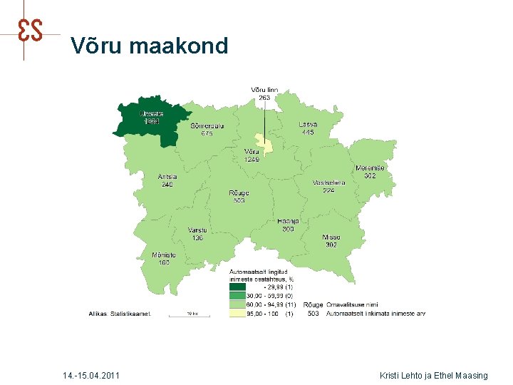 Võru maakond 14. -15. 04. 2011 Kristi Lehto ja Ethel Maasing 