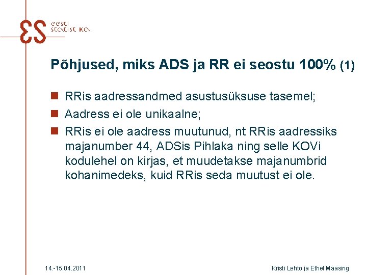 Põhjused, miks ADS ja RR ei seostu 100% (1) n RRis aadressandmed asustusüksuse tasemel;