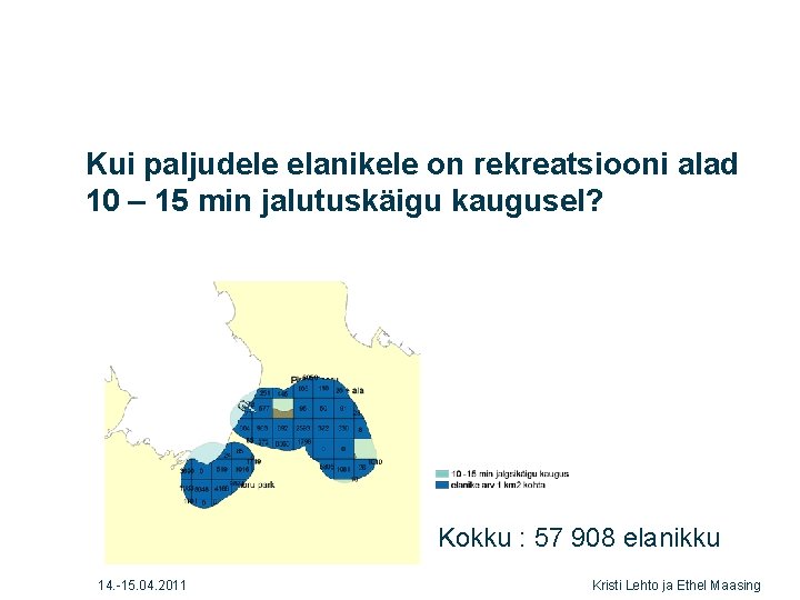 Kui paljudele elanikele on rekreatsiooni alad 10 – 15 min jalutuskäigu kaugusel? Kokku :