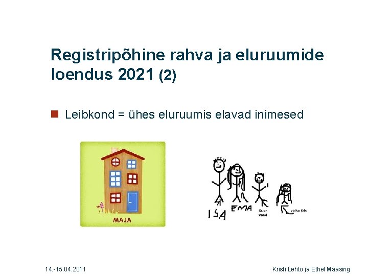 Registripõhine rahva ja eluruumide loendus 2021 (2) n Leibkond = ühes eluruumis elavad inimesed