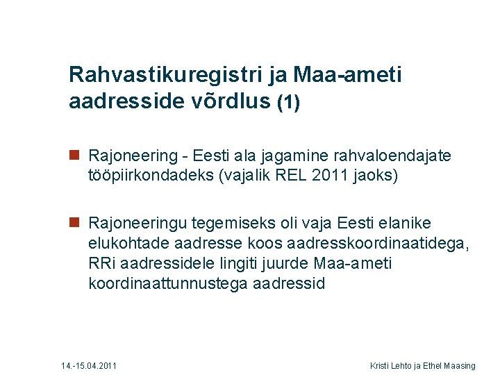 Rahvastikuregistri ja Maa-ameti aadresside võrdlus (1) n Rajoneering - Eesti ala jagamine rahvaloendajate tööpiirkondadeks