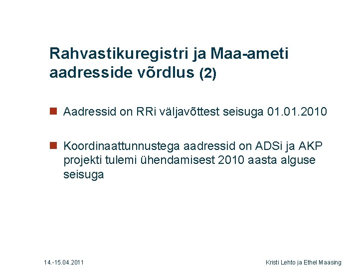 Rahvastikuregistri ja Maa-ameti aadresside võrdlus (2) n Aadressid on RRi väljavõttest seisuga 01. 2010