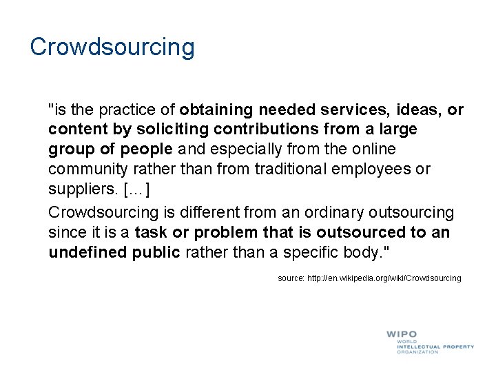 Crowdsourcing "is the practice of obtaining needed services, ideas, or content by soliciting contributions