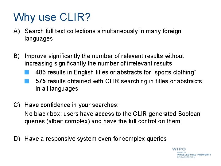 Why use CLIR? A) Search full text collections simultaneously in many foreign languages B)