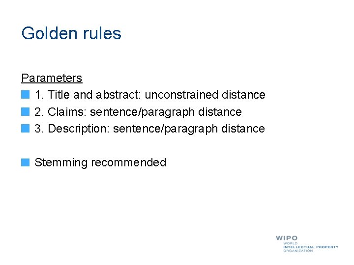 Golden rules Parameters 1. Title and abstract: unconstrained distance 2. Claims: sentence/paragraph distance 3.