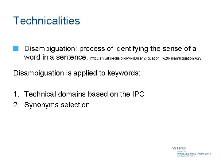 Technicalities Disambiguation: process of identifying the sense of a word in a sentence. http: