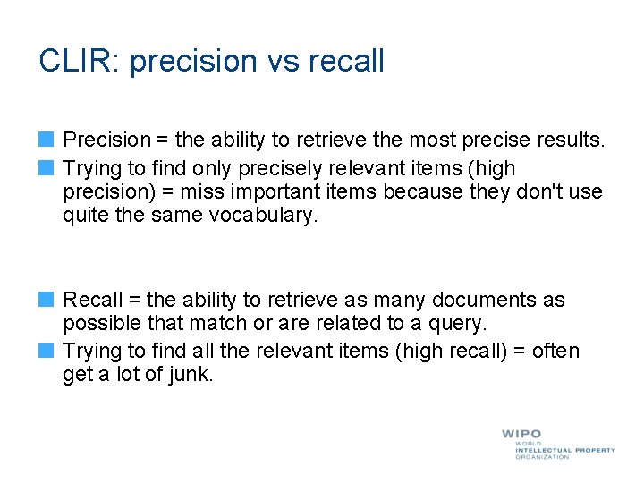 CLIR: precision vs recall Precision = the ability to retrieve the most precise results.