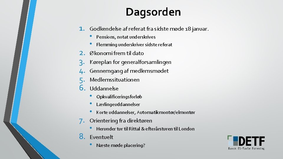 Dagsorden 1. 2. 3. 4. 5. 6. 7. 8. Godkendelse af referat fra sidste