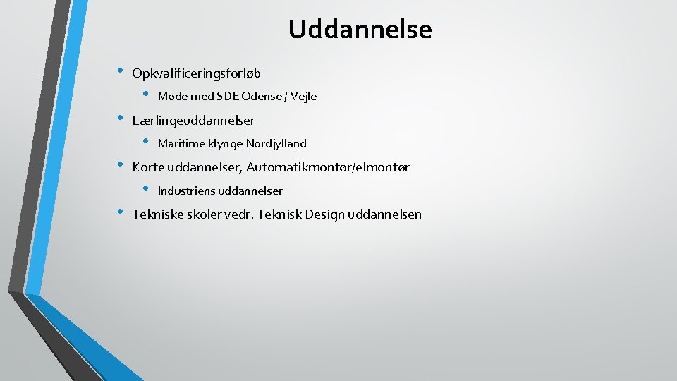 Uddannelse • Opkvalificeringsforløb • • Lærlingeuddannelser • • Maritime klynge Nordjylland Korte uddannelser, Automatikmontør/elmontør