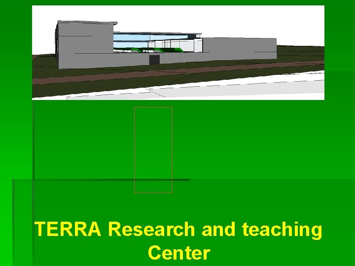 TERRA Research and teaching Center 