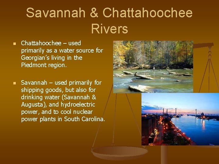 Savannah & Chattahoochee Rivers n n Chattahoochee – used primarily as a water source