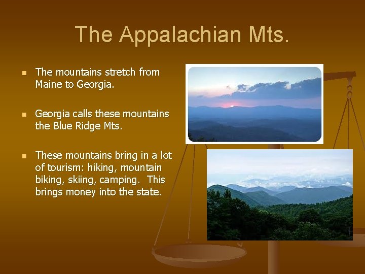 The Appalachian Mts. n n n The mountains stretch from Maine to Georgia calls